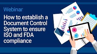 Webinar  How to establish a Document Control System to ensure ISO and FDA compliance [upl. by Clausen488]