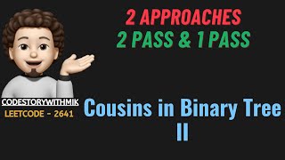 Cousins in Binary Tree II  2 Detailed Approaches  Dry Run  Leetcode 2641  codestorywithMIK [upl. by Arraet]