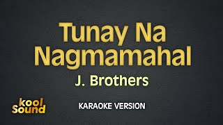 TUNAY NA NAGMAMAHAL  J Brothers  Karaoke Version  koolSound [upl. by Ursal629]