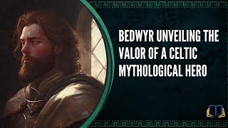 Bedwyr Unveiling the Valor of a Celtic Mythological Hero [upl. by Neelasor]