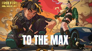 “To the MAX” Muzik Video Rasmi  Free Fire MAX [upl. by Areikahs]