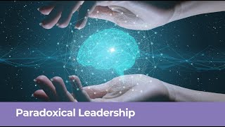 Paradoxical Leadership Unlocking success in a rapidly changing world [upl. by Anierdna]