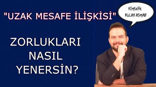 UZAK MESAFE İLİŞKİSİNDEKİ ZORLUKLARI NASIL YENERSİN [upl. by Pearlstein]