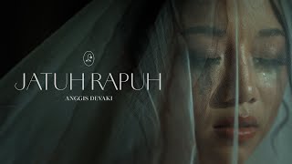 ANGGIS DEVAKI  JATUH RAPUH OFFICIAL MUSIC VIDEO [upl. by Mello73]