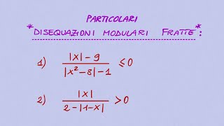 Particolari Disequazioni Modulari Fratte 2 esempi [upl. by Colpin]