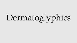 How to Pronounce Dermatoglyphics [upl. by Osborn]