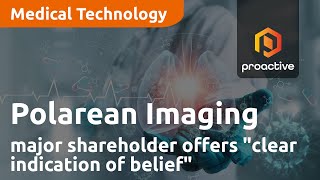 Polarean Imaging receives quotclear indication of belief in the companyquot from major shareholder [upl. by Epul]