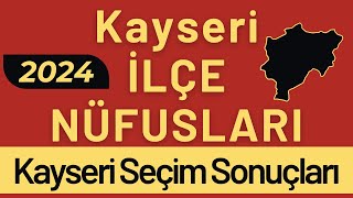 KAYSERİ NÜFUSU 2024  Sıralı Kayseri İlçe Nüfusları  Kayserililer En Çok Nerede Yaşıyor [upl. by Millman2]