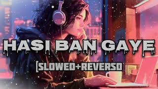 Hasi Ban Gaye Slowed  Reverb Song  Ami Mishra  Hamari Adhuri Kahani  Lofi KD [upl. by Chong]