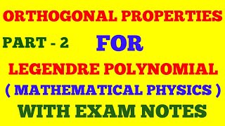 ORTHOGONAL PROPERTIES OF LEGENDRE POLYNOMIAL  PART  2  ORTHOGONAL PROPERTIES  WITH EXAM NOTES [upl. by Annahoj]