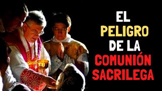 El peligro de la comunión sacrilega [upl. by Jezabelle]