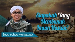 Siapakah Yang Membunuh Imam Husain   Buya Yahya Menjawab [upl. by Georgi39]