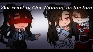 🌿2ha react to Chu Wanning as Xie Lian My AU🌿 Not original [upl. by Josephine963]