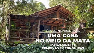 UMA CASA NO MEIO DA MATA IDEIAS SIMPLES CRIATIVAS E ECONÃ”MICAS [upl. by Bryanty]