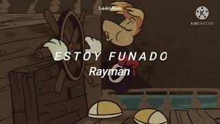 Estoy Funado  Rayman  Letra Español [upl. by Siva939]