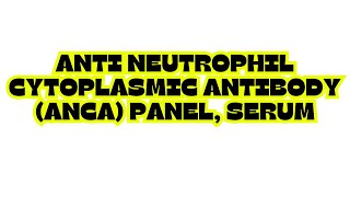 ANTI NEUTROPHIL CYTOPLASMIC ANTIBODY ANCA PANEL SERUM [upl. by Aitram]