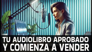 TU AUDIOLIBRO HA SIDO APROBADO Comienza a vender en automático [upl. by Nohtan]