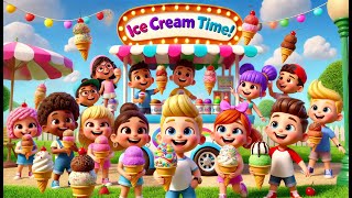 Ice Cream Time Fun amp Yummy Kids Song  SingAlong Nursery Rhyme for Kids [upl. by Hsemin]