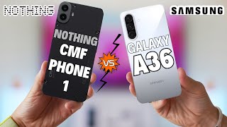 Nothing CMF Phone 1 Vs Samsung Galaxy a36  🔥Full Comparison  Which PHONE is BETTER [upl. by Keri664]