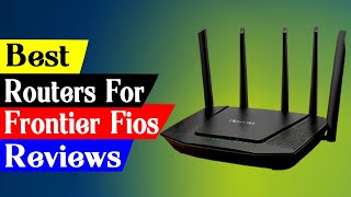 5 Best Routers For Frontier Fios in 2024 [upl. by Nanny]