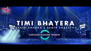 TIMI VAYERA  UNPLUGGED KARAOKE VERSION  SAMEER SHRESTHA X AAKASH KHADKA  MUSIC NEPAL [upl. by Gord394]