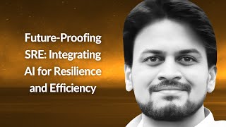 FutureProofing SRE Integrating AI for Resilience and Efficiency  Asutosh Mourya  Conf42 SRE 2024 [upl. by Hilliary959]