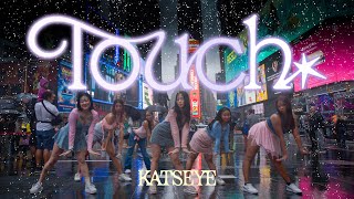 KPOP IN PUBLIC NYC  TIMES SQUARE KATSEYE  Touch Dance Cover [upl. by Schulein]