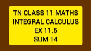 TN CLASS 11 MATHS INTEGERAL CALCULUS EX 115 SUM 14 [upl. by Elahcar]