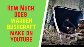 How Much Does Wargeh Bushcraft Make On YouTube [upl. by Zenger796]