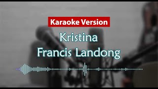 Karaoke Version  Kristina Francis Landong [upl. by Nosraep614]