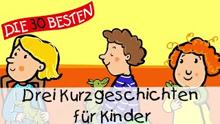 🥱 Drei Kurzgeschichten für Kinder 12 Min  Folge 17  Geschichten für Kinder [upl. by Earleen]