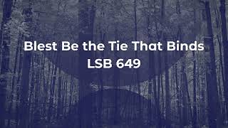 Blest Be the Tie that Binds LSB 649 [upl. by Manus744]