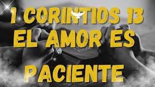 1 Corintios 13 quotEl amor es pacientequot [upl. by Bogey]