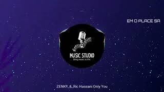 ZENKampRIC HASSANI ONLY YOU REMIX [upl. by Ididn]