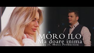 Moro Ilo  Ma doare inima  Official Video [upl. by Loise987]