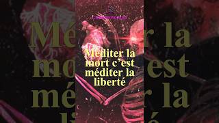 Méditer la mort c’est méditer la liberté [upl. by Raveaux]