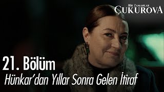 Hünkardan yıllar sonra gelen itiraf  Bir Zamanlar Çukurova 21 Bölüm [upl. by Burack]