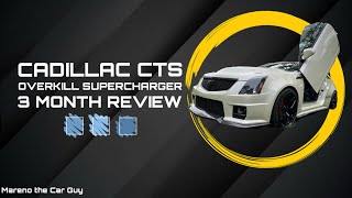 Cadillac CTS 36L V6 Overkill Supercharger 3 month review [upl. by Grobe7]