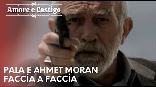 Pala e Ahmet Moran faccia a faccia  Amore e Castigo  Episodio 19 [upl. by Ailedamla]