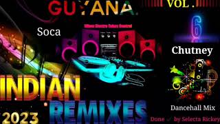 Guyana🇬🇾Indian Chutney Dancehall💃 Soca🎶Remixed🎶VL6 2K23 Remastered amp Done✔️By SelectaRickey [upl. by Ayhay]