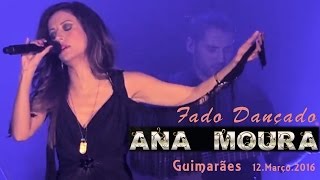 Ana Moura 2016 Guimarães Fado Dançado [upl. by Holbrook]