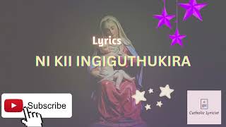 NI KII INGIGUTHUKIRA CATHOLIC SONG NI KII INGIGUTHUKIRA Lyrics Catholic Songs Catholic Lyrics [upl. by Yrrek144]