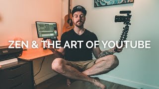 ZEN AND THE ART OF YOUTUBE Finding Joy In The Journey [upl. by Tullius]