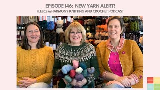 New Yarn Alert  Ep 146 Fleece amp Harmony Knitting and Crochet Podcast [upl. by Park]