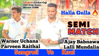 Sangroli Warner Uchana amp Parveen raithal Vs Kaul Lalli Mundalia amp Ajay Highlight Semi Match [upl. by Mutz]