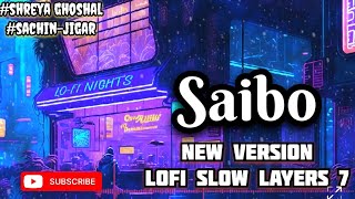 saibo🎶😍  shreyaghoshal sachinjigar  music lofi slowedandreverb song love [upl. by Rosel]