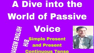 PASSIVE VOICE SIMPLE PRESENT AND PRESENT CONTINUOUS TENSE [upl. by Haskins]