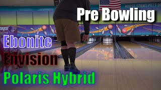 Pre Bowling  Ebonite Envision amp Polaris Hybrid  bowling [upl. by Leahkim]