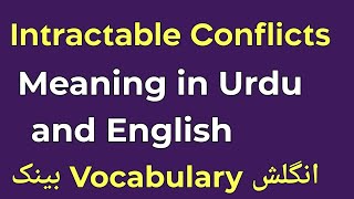 What does Intractable Conflicts mean in Urdu and English Explained in Simple Terms [upl. by Sivrep]