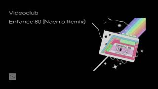 Videoclub  Enfance 80 Naerro remix [upl. by Merras]